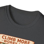 Climb More Worry Less/Mountain Climbing Outdoor Tee